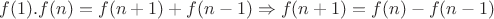 $f(1).f(n)=f(n+1)+f(n-1)\Rightarrow f(n+1)=f(n)-f(n-1)$