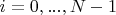 $i=0,...,N-1$