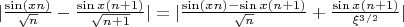 $ | \frac {\sin (xn)}{\sqrt{n}} -\frac {\sin x(n+1)}{\sqrt{n+1}} | = | \frac {\sin (xn)-\sin x(n+1)}{\sqrt{n} } +\frac {\sin x(n+1)}{\xi^{3/2}} |$