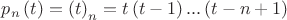 ${{p}_{n}}\left( t \right)={{\left( t \right)}_{n}}=t\left( t-1 \right)...\left( t-n+1 \right)$