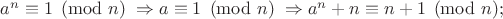 $a^n\equiv 1 \pmod n \;\Rightarrow a\equiv 1\pmod n\;\Rightarrow a^n+n\equiv n+1\pmod n;$