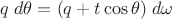 $q\;d\theta=(q+t\cos\theta)\;d\omega$ $q\;d\theta=(q+t\cos\theta)\;d\omega$