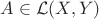 $A \in \mathcal{L}(X,Y)$