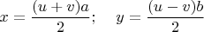 $x=\dfrac{(u+v)a}{2};\;\;\;\;y=\dfrac{(u-v)b}{2}$