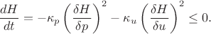 $$
\frac{d H}{dt} = - \kappa_p \left(  \frac{\delta H}{\delta p} \right)^2 - \kappa_u \left(  \frac{\delta H}{\delta u} \right)^2 \le 0.
$$