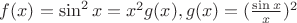 $f(x)=\sin^2x=x^2g(x), g(x)=(\frac{\sin x}{x})^2$