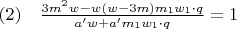 $(2) \quad \frac{3m^2w-w(w-3m)m_1w_1 \cdot q}{a'w+a'm_1w_1 \cdot q}=1$