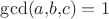 $\operatorname{gcd}(a{,}b{,}c)=1$
