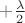 $+\frac \lambda 2$