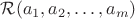 $\mathcal R(a_1,a_2,\ldots,a_m)$