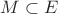 $M\subset E$