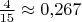 $\frac{4}{15}\approx 0{,}267$