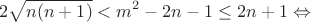 $$2\sqrt{n(n+1)}<m^2-2n-1\leq 2n+1 \Leftrightarrow$$