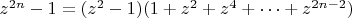 $z^{2n}-1=(z^2-1)(1+z^2+z^4+\cdots+z^{2n-2})$