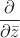 $\dfrac{\partial}{\partial\bar z}$