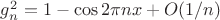 $g_n^2 = 1 - \cos 2\pi n x + O(1/n)$