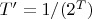 $ T'=1/(2^T)$