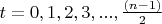 $t=0, 1, 2, 3, ..., \frac {(n-1)} {2}$