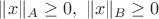 $\|x\|_A \geq 0, \ \|x\|_B \geq 0 $