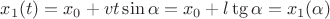 $x_1(t)=x_0+vt\sin\alpha=x_0+l\tg\alpha=x_1(\alpha)$