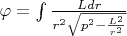 $\varphi=\int {\frac {Ldr} {r^2 \sqrt{p^2-\frac{L^2}{r^2}}}}$
