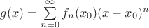 $g(x) = \sum\limits_{n=0}^\infty f_n(x_0) (x - x_0)^n$