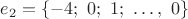$ e_2 = \{-4;\ 0;\ 1;\ \ldots,\ 0\} $