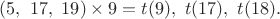 $(5,\ 17,\ 19) \times 9=t(9),\ t(17),\ t(18).$