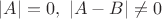 $|A|=0,~|A-B|\ne 0$
