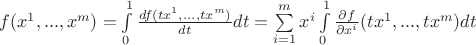 $f(x^{1},...,x^{m})=\int\limits_{0}^{1} \frac{df(tx^{1},...,tx^{m})}{dt}dt=\sum\limits_{i=1}^{m}x^{i}\int\limits_{0}^{1}\frac{\partial f}{\partial x^{i}}(tx^{1},...,tx^{m})dt$