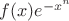 $f(x)e^{-x^n}$