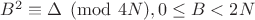 $B^2 \equiv \Delta \pmod {4N}, 0 \leq B < 2N$