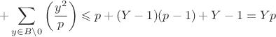 $$+\sum \limits_{y\in B \backslash 0}\left(\dfrac{y^2}{p}\right)\leqslant p+(Y-1)(p-1)+Y-1=Yp$$