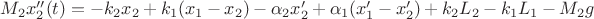 $M_2 x''_2(t) = -k_2 x_2 + k_1(x_1-x_2) - \alpha_2 x'_2+\alpha_1(x'_1 - x'_2) +k_2L_2-k_1L_1  - M_2 g$