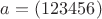 $a=(123456)$