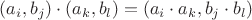 $(a_i, b_j) \cdot (a_k, b_l) = (a_i \cdot a_k, b_j \cdot b_l)$