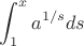 $$
\int_1^x a^{1/s} ds
$$