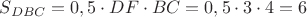 $S_{DBC}=0,5\cdot  DF\cdot BC=0,5\cdot 3\cdot 4=6$