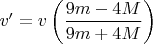 $v'=v \left (\dfrac{9m-4M}{9m+4M} \right)$