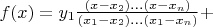 $f(x) = y_1 \frac{(x-x_2)&hellip;(x-x_n)}{(x_1-x_2)&hellip;(x_1-x_n)} + $