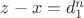 $z - x = d_1^n$