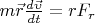 $m\vec{r}\frac{d\vec{\upsilon}}{dt}=rF_r$