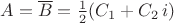 $A=\overline B={1\over2}(C_1+C_2\,i)$