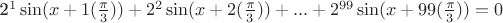 2^1\sin(x+1( \frac{\pi }{3}))+2^2\sin(x+2(\frac{\pi }{3}))+...+2^{99}\sin(x+99(\frac{\pi }{3}))=0