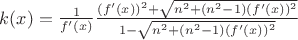 $k(x)=\frac 1 {f'(x)} \frac {(f'(x))^2+\sqrt {n^2+(n^2-1)(f'(x))^2}} {1-\sqrt {n^2+(n^2-1)(f'(x))^2}}$
