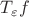 $T_{\varepsilon}f$ $T_{\varepsilon}f$