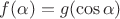 $f(\alpha)=g(\cos\alpha)$