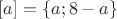 $[a]=\{a;8-a\}$