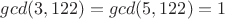 $gcd(3,122)=gcd(5,122)=1$