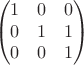 $$\begin{pmatrix}
 1&  0& 0\\
 0& 1 & 1 \\
 0& 0 & 1
\end{pmatrix}$$
